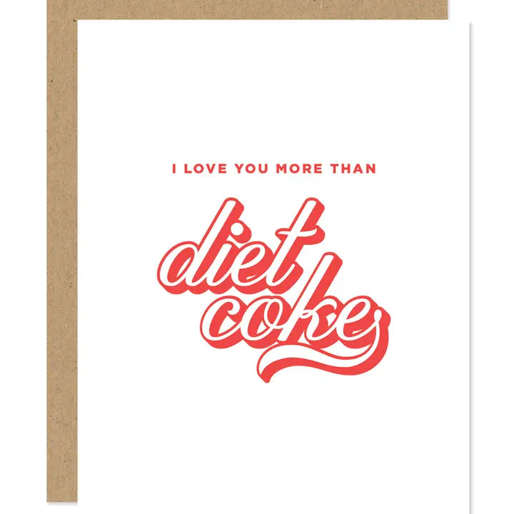I love you more than diet coke card